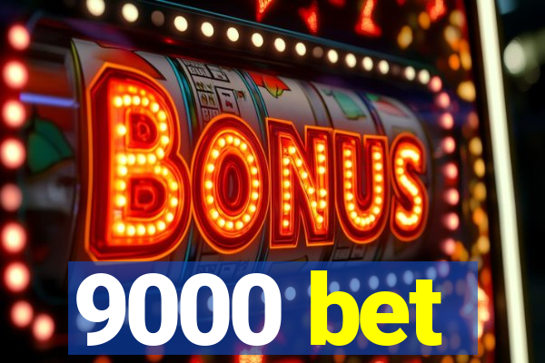 9000 bet